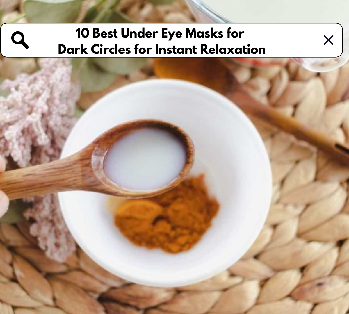 10 Best Under Eye Masks for Dark Circles for Instant Relaxation