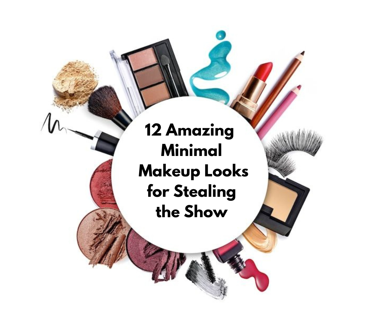12 Amazing Minimal Makeup Looks for Stealing the Show