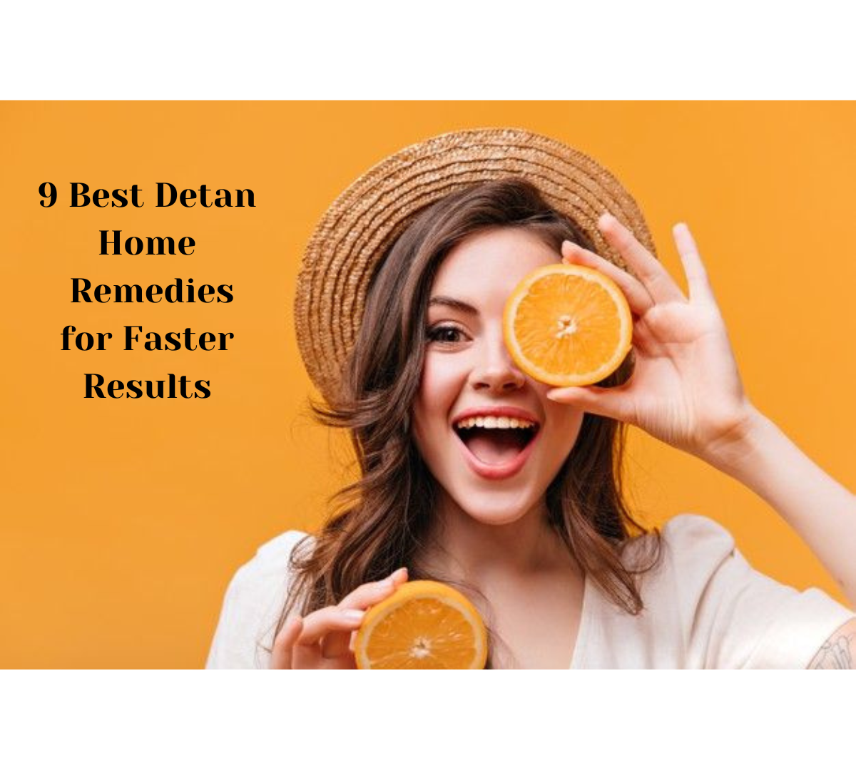 9 Best Detan Home Remedies for Faster Results