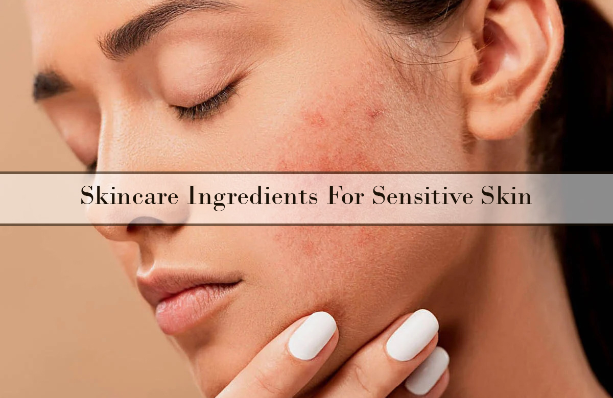 Skincare Ingredients for sensitive skin