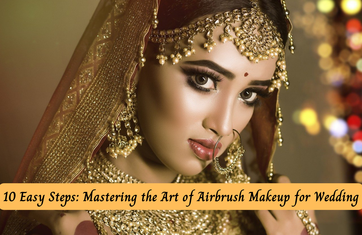10 Easy Steps: Mastering the Art of Airbrush Makeup for Wedding