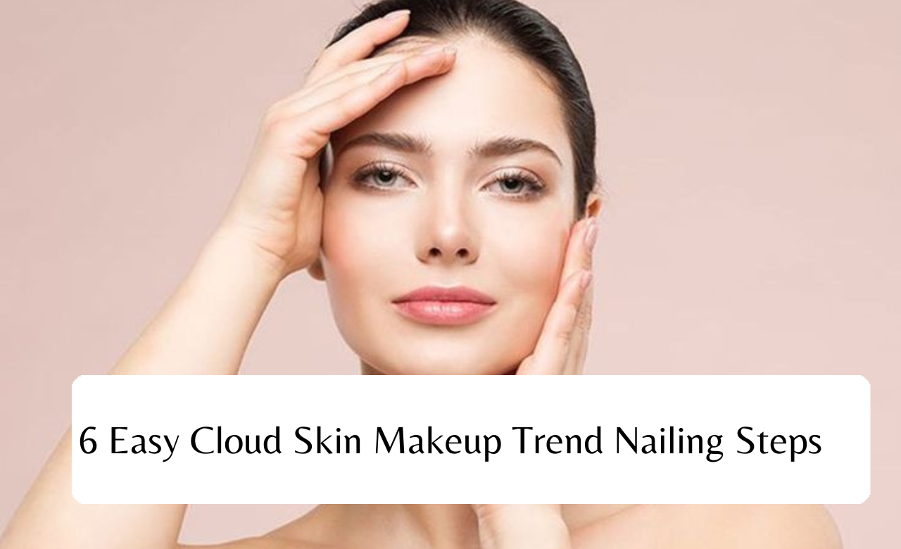 Winning the cloud skin makeup trend.