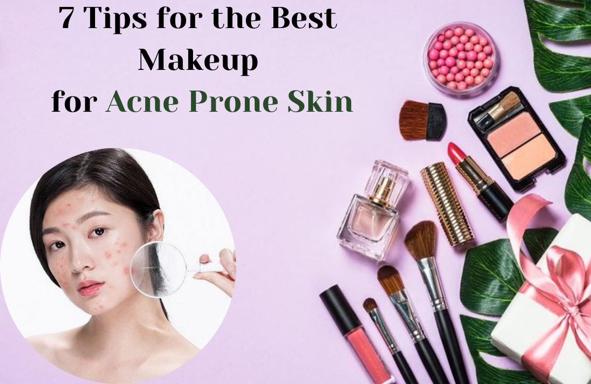 7 Tips for the Best Makeup for Acne Prone Skin